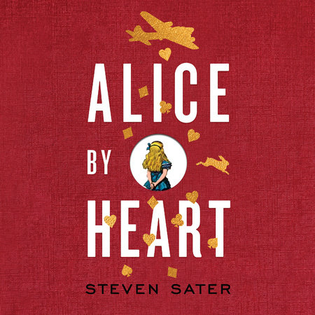 Alice By Heart by Steven Sater