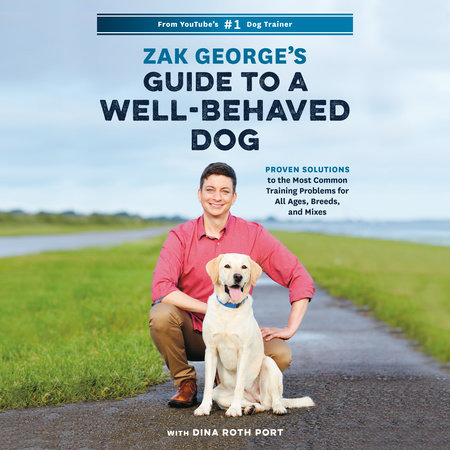 Zak George's Guide to a Well-Behaved Dog by Zak George and Dina Roth Port