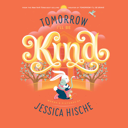 Tomorrow I'll Be Kind by Jessica Hische