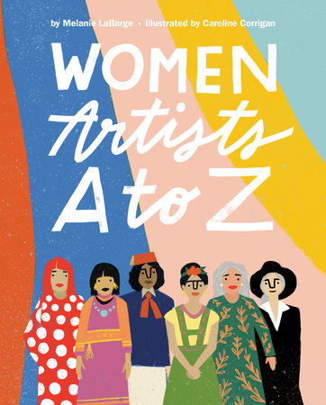 Women Artists A to Z by Melanie LaBarge