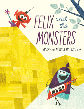 Felix and the Monsters by Josh Holtsclaw and Monica Holtsclaw