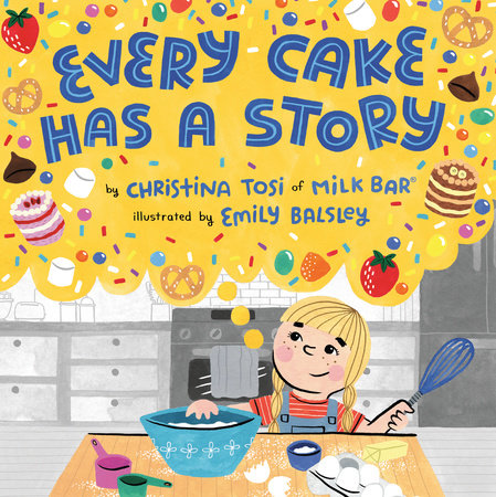 Every Cake Has a Story by Christina Tosi