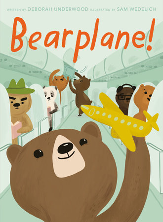 Bearplane! by Deborah Underwood