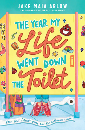 The Year My Life Went Down the Toilet by Jake Maia Arlow