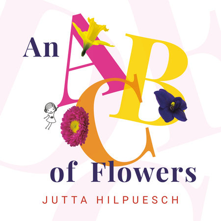 An ABC of Flowers by Jutta Hilpuesch