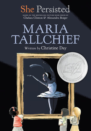 She Persisted: Maria Tallchief by Christine Day and Chelsea Clinton