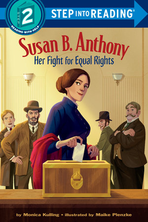 Susan B. Anthony: Her Fight for Equal Rights by Monica Kulling