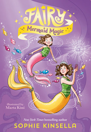 Fairy Mom and Me #4: Fairy Mermaid Magic by Sophie Kinsella; illustrated by Marta Kissi