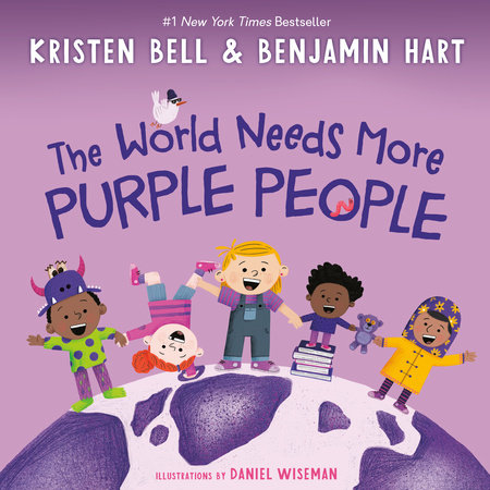 The World Needs More Purple People by Kristen Bell and Benjamin Hart; illustrated by Daniel Wiseman