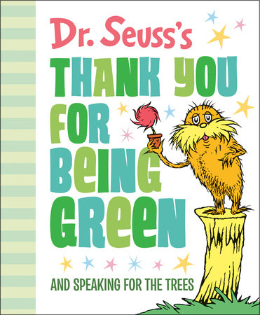 Dr. Seuss's Thank You for Being Green: And Speaking for the Trees by Dr. Seuss