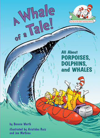 A Whale of a Tale! All About Porpoises, Dolphins, and Whales by Bonnie Worth