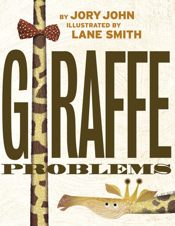 Giraffe Problems By Jory John 9781524772031 Penguinrandomhouse Com Books