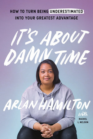 It's About Damn Time by Arlan Hamilton and Rachel L. Nelson