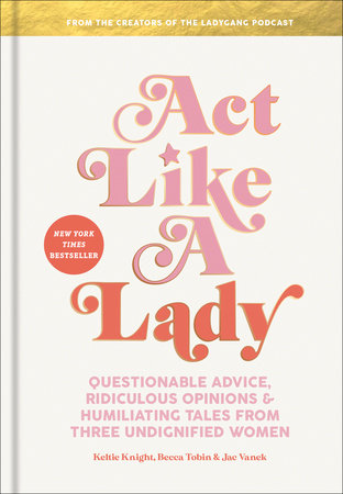 Act Like a Lady by Keltie Knight, Becca Tobin and Jac Vanek