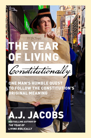 The Year of Living Constitutionally by A.J. Jacobs