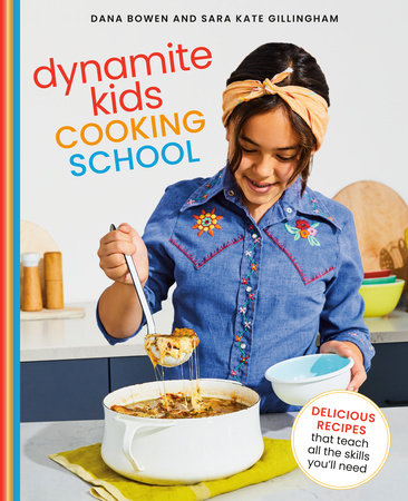 Dynamite Kids Cooking School by Dana Bowen and Sara Kate Gillingham