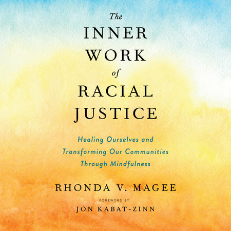 The Inner Work of Racial Justice by Rhonda V. Magee