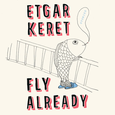 Fly Already by Etgar Keret