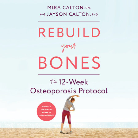 Rebuild Your Bones by Mira Calton, CN and Jayson Calton, PhD