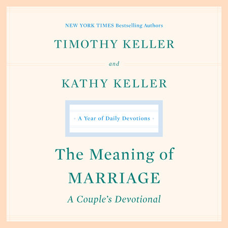 The Meaning of Marriage: A Couple's Devotional by Timothy Keller and Kathy Keller