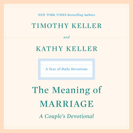 The Meaning of Marriage: A Couple's Devotional by Timothy Keller and Kathy Keller
