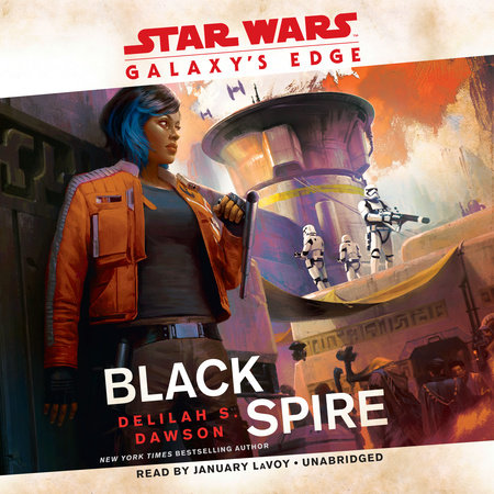 Galaxy's Edge: Black Spire (Star Wars) by Delilah S. Dawson