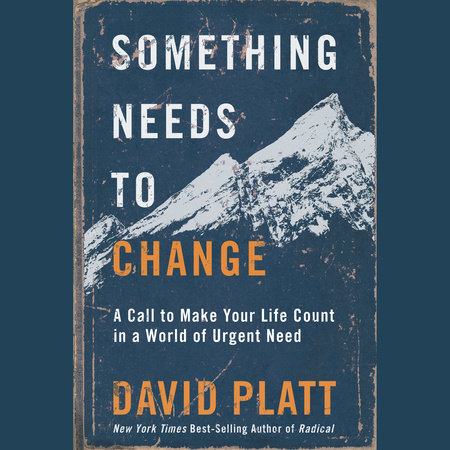 Something Needs to Change by David Platt