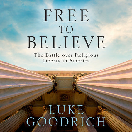 Free to Believe by Luke Goodrich