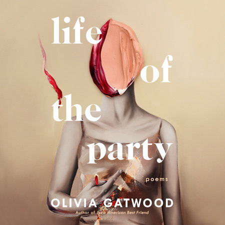 Life of the Party by Olivia Gatwood