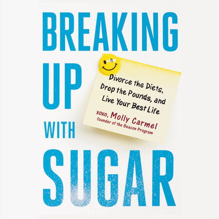 Breaking Up With Sugar by Molly Carmel