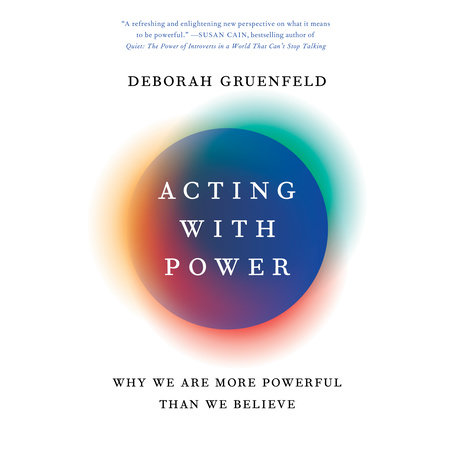 Acting with Power by Deborah Gruenfeld