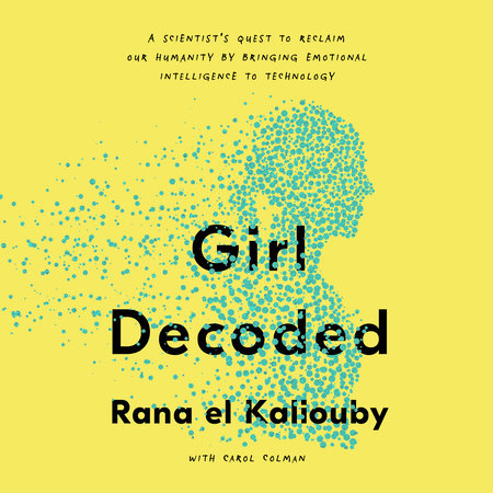 Girl Decoded by Rana el Kaliouby and Carol Colman