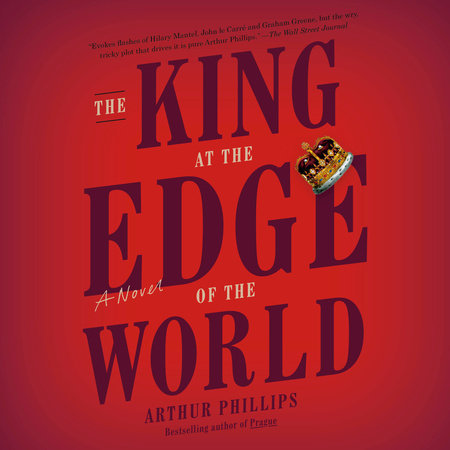 The King at the Edge of the World by Arthur Phillips