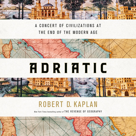 Adriatic by Robert D. Kaplan