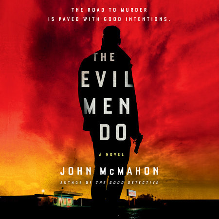 The Evil Men Do by John McMahon