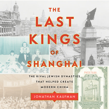 The Last Kings of Shanghai by Jonathan Kaufman