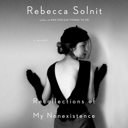 Recollections Of My Nonexistence By Rebecca Solnit 9780593083345 Penguinrandomhouse Com Books