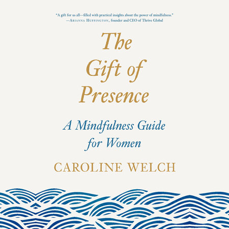 The Gift of Presence by Caroline Welch
