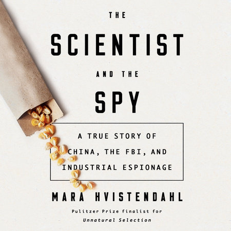 The Scientist and the Spy by Mara Hvistendahl