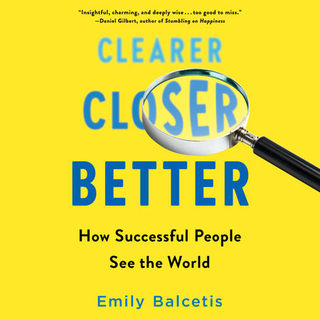 Clearer, Closer, Better by Emily Balcetis