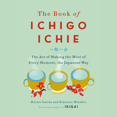 The Book of Ichigo Ichie by Héctor García and Francesc Miralles