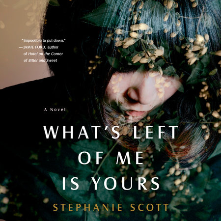 What's Left of Me Is Yours by Stephanie Scott