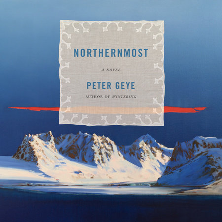 Northernmost by Peter Geye