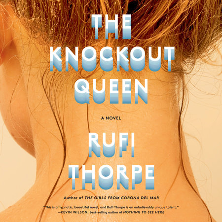 The Knockout Queen by Rufi Thorpe