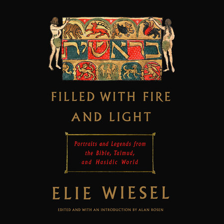 Filled with Fire and Light by Elie Wiesel