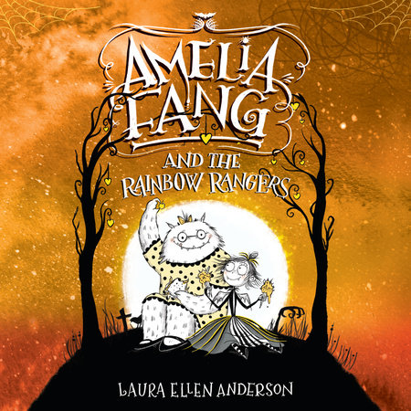 Amelia Fang and the Rainbow Rangers by Laura Ellen Anderson