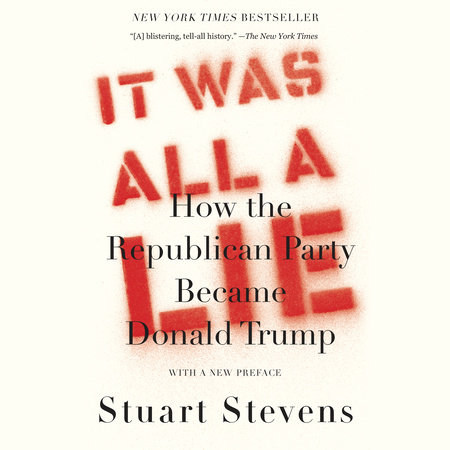 It Was All A Lie By Stuart Stevens 9780525658450 Penguinrandomhouse Com Books