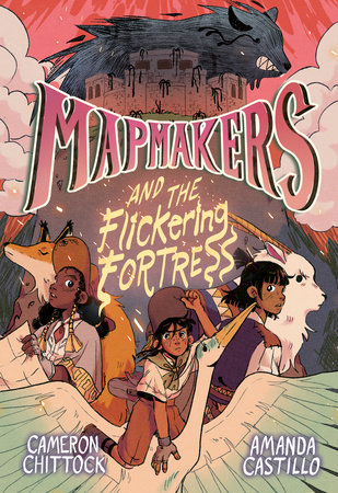 Mapmakers and the Flickering Fortress by Cameron Chittock,Amanda Castillo