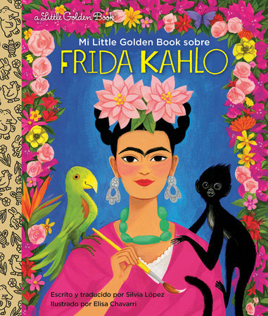 Mi Little Golden Book sobre Frida Kahlo (My Little Golden Book About Frida Kahlo Spanish Edition) by Silvia López