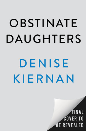 Obstinate Daughters by Denise Kiernan